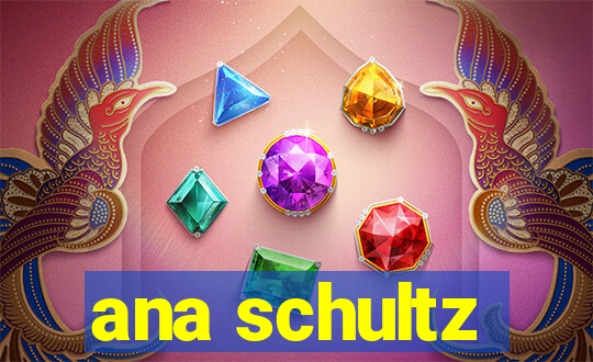 ana schultz